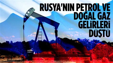 Rusyanın petrol ve gaz gelirleri arttı haberi FinansGündem.com